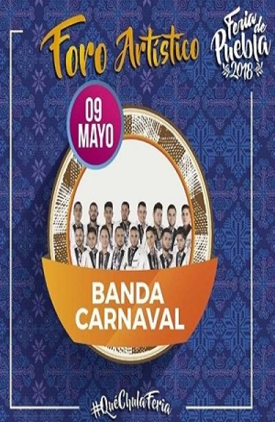 Feria de Puebla 2018: Banda Carnaval llega al Foro Artístico