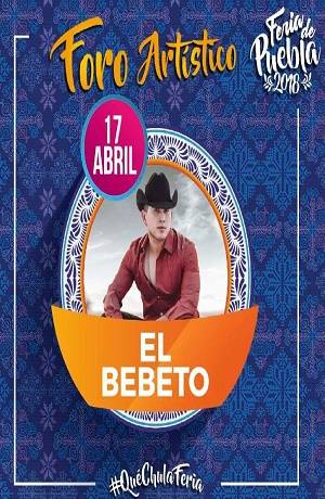 Feria de Puebla 2018: El Bebeto y su música se apoderan del Foro Artístico