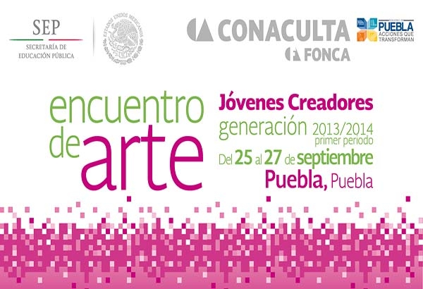 Puebla, sede de Encuentro de Jóvenes Creadores del Fonca, del 25 al 27 de septiembre