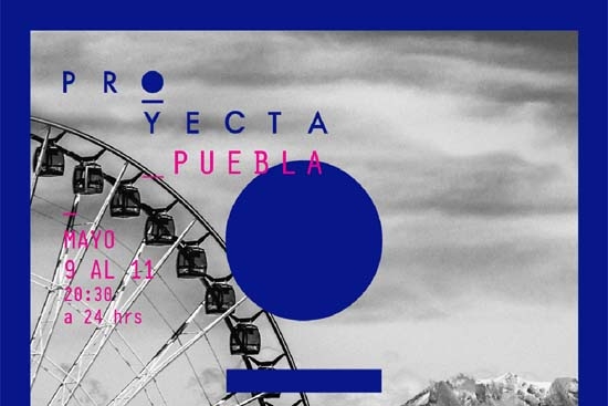 Festival Proyecta, Diseño y Artes Digitales, en Puebla, del 9 al 11 de mayo