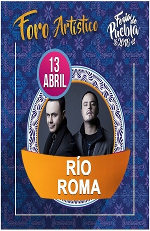 Feria de Puebla 2018: Río Roma llega al Foro Artístico