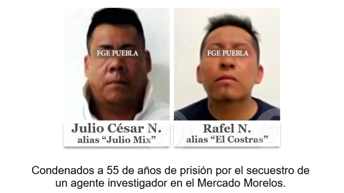 "Julio Mix" y "El Costras" pasarán 55 años en la cárcel por el secuestro de un agente investigador en Puebla