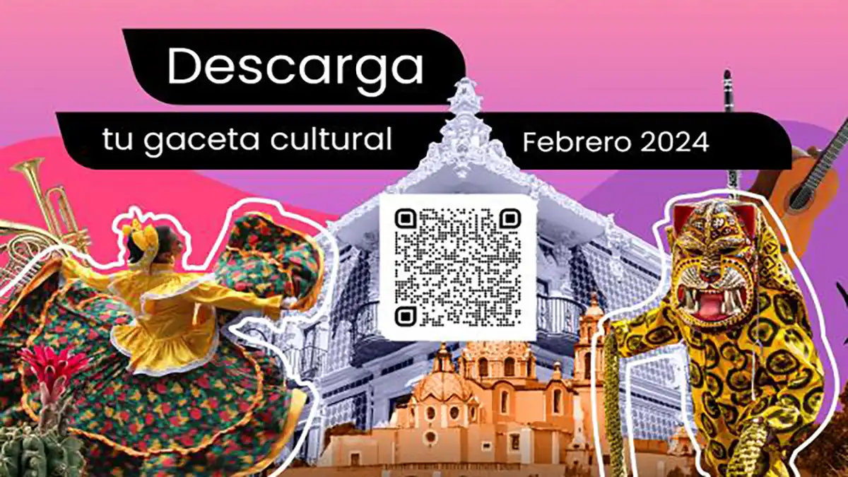 Esta es la cartelera cultural en Puebla para febrero 2024